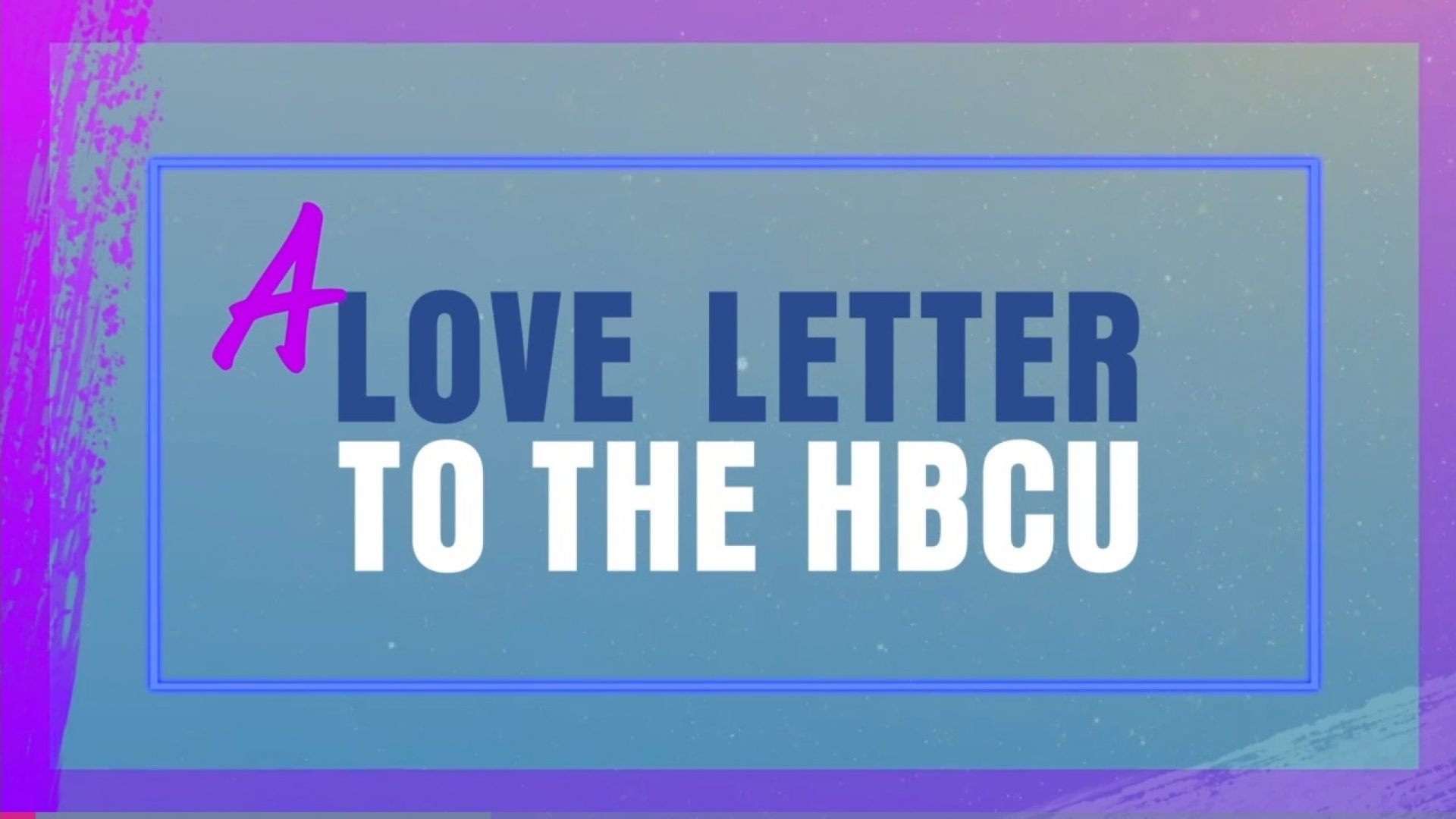 A Love Letter To HBCUs