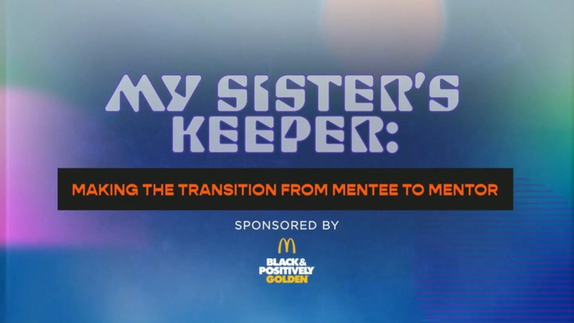 My Sister’s Keeper: Making The Transistion from Mentee to Mentor