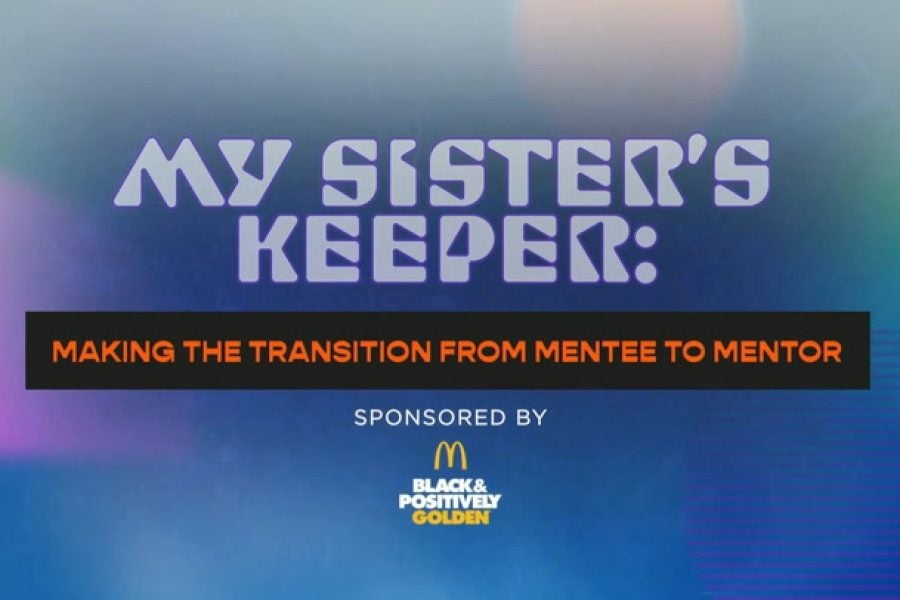 My Sister's Keeper: Making The Transistion from Mentee to Mentor - Essence