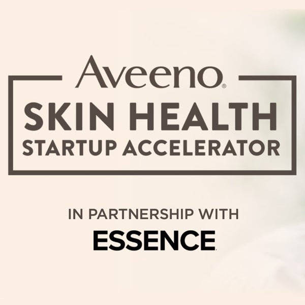 Aveeno Skin Health Startup Accelerator in Partnership with Essence