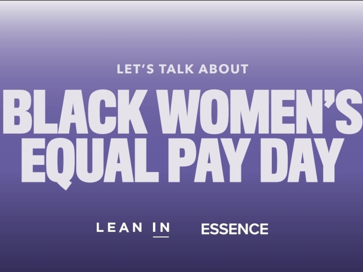 'Lean In' x ESSENCE Roundtable On Black Women Equal Pay Day — "We Deserve So Much More"