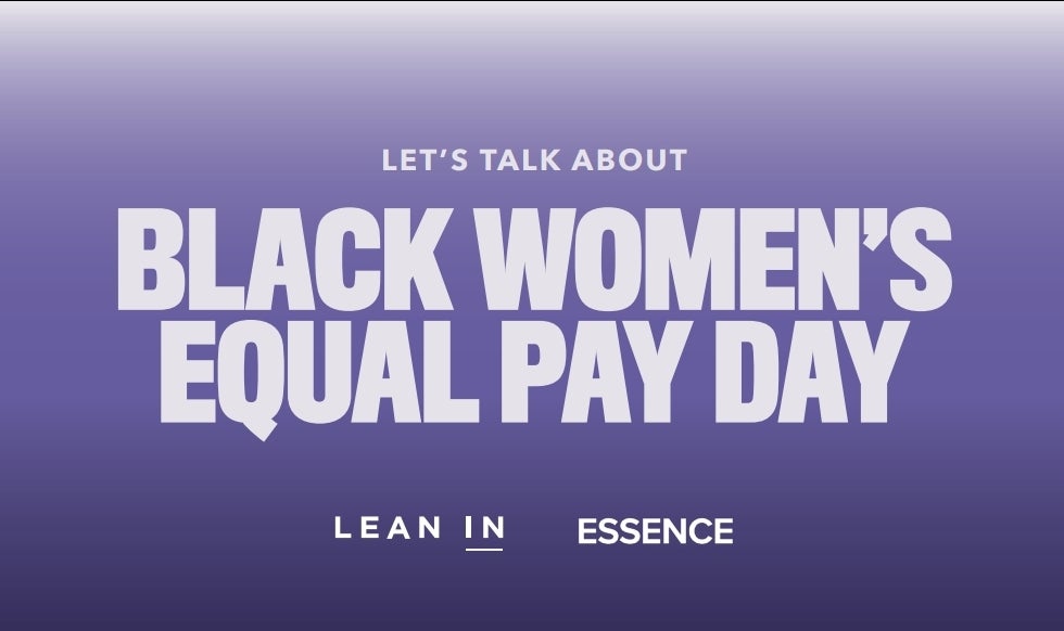 'Lean In' x ESSENCE Roundtable On Black Women Equal Pay Day — "We